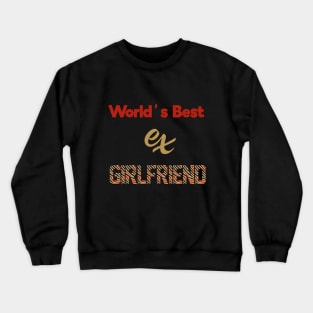 World's Best Ex Girlfriend Crewneck Sweatshirt